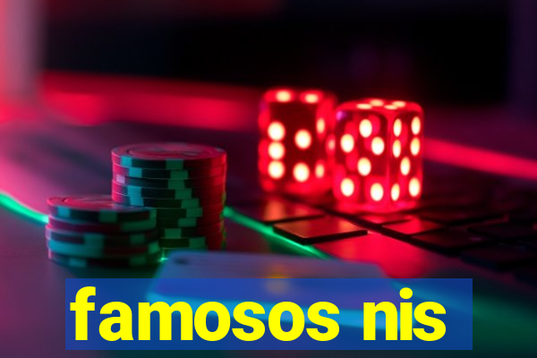 famosos nis